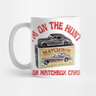 I'm On The Hunt For Matchbox Cars Mug